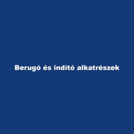 Berugó és indító alkatrészek