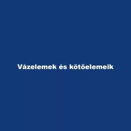Vázelemek és kötőelemeik