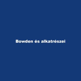 Bowden és alkatrészei