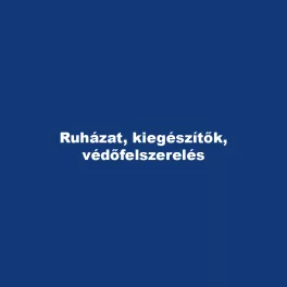 Ruházat, kiegészítők, védőfelszerelés