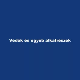 Védők és egyéb alkatrészek