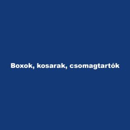 Boxok, kosarak, csomagtartók