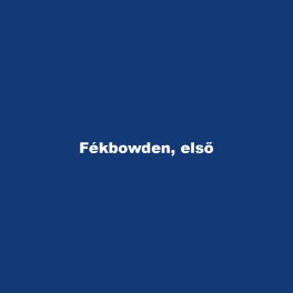 Fékbowden, első