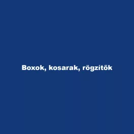 Boxok, kosarak, rögzítők