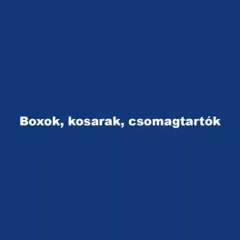 Boxok, kosarak, csomagtartók
