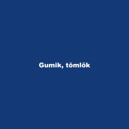 Gumik, tömlők