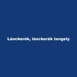 Lánckerék, lánckerék tengely