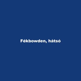 Fékbowden, hátsó