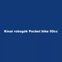 Kínai robogók Pocket bike 50cc
