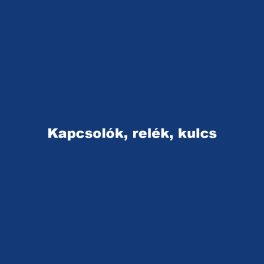 Kapcsolók, relék, kulcs