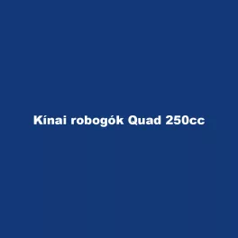 Kínai robogók Quad 250cc